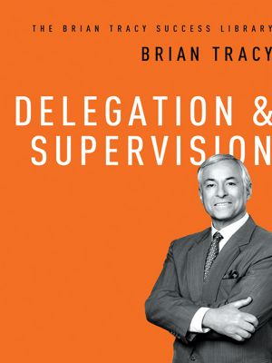 [The Brian Tracy Success Library 01] • Delegation & Supervision